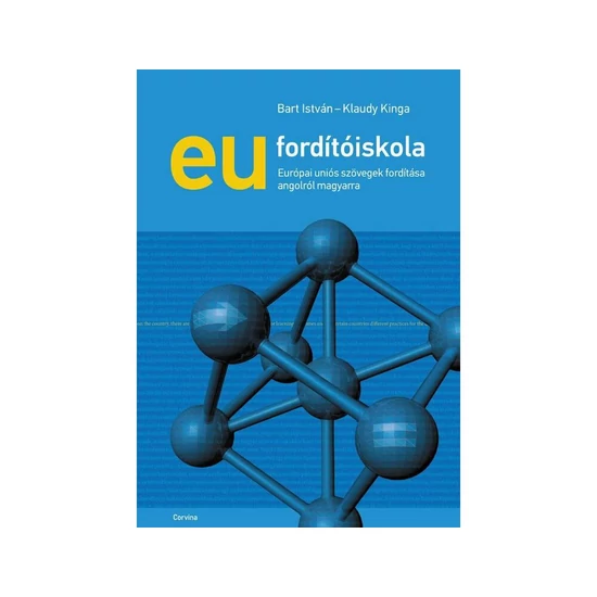 Bart István, Klaudy Kinga: EU fordítóiskola - Európai uniós szövegek fordítása angolról