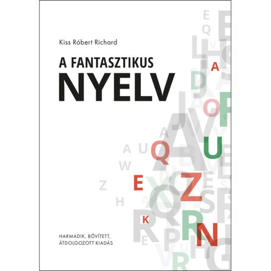 Kiss Róbert Richard : A fantasztikus nyelv – 3., bővített, átdolgozott kiadás