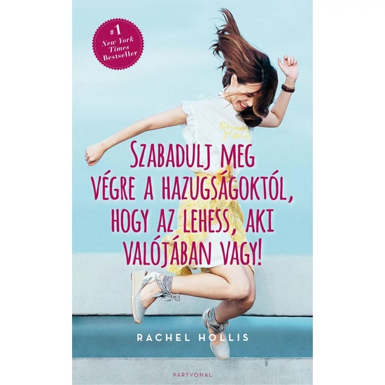 Rachel Hollis: Szabadulj meg végre a hazugságoktól, hogy az lehess, aki valójában vagy!