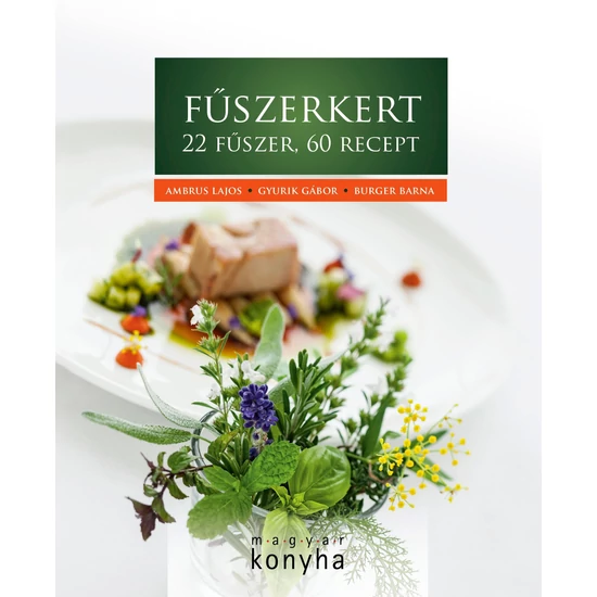Ambrus Lajos, Gyurik Gábor, Burger Barna : Fűszerkert - 22 fűszer, 60 recept