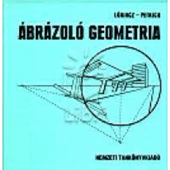 Lőrincz - Petrich: Ábrázoló geometria