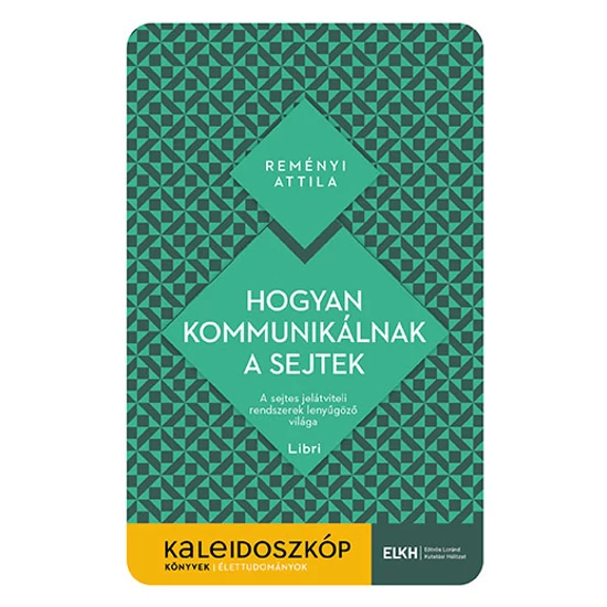 REMÉNYI ATTILA : Hogyan kommunikálnak a sejtek