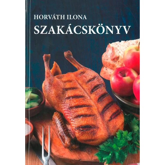 HORVÁTH ILONA : Horváth Ilona szakácskönyv 