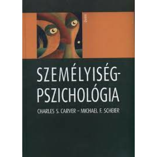 Carver, Charles S. - Scheier, Michael F.: Személyiségpszichológia