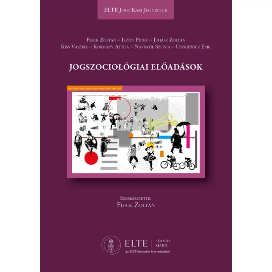 Fleck Zoltán, Isztin Péter, Juhász Zoltán, Kiss Valéria, Kormány Attila, Navratil Szonja, Uszkiewicz Erik: Jogszociológiai előadások