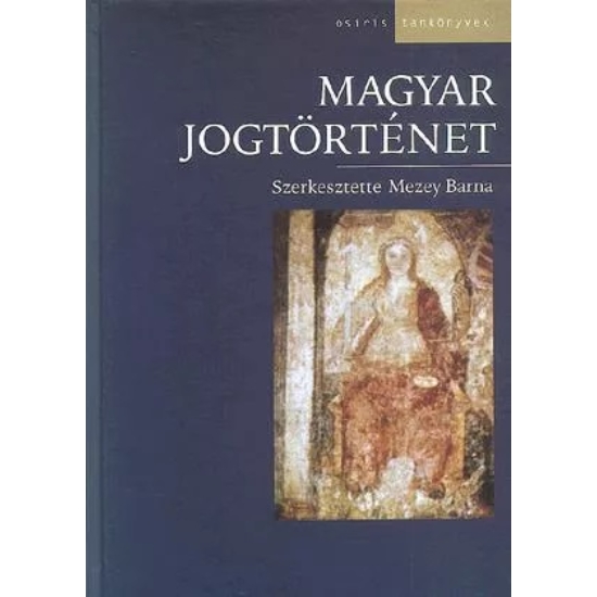 Mezey Barna (szerk.): MAGYAR JOGTÖRTÉNET