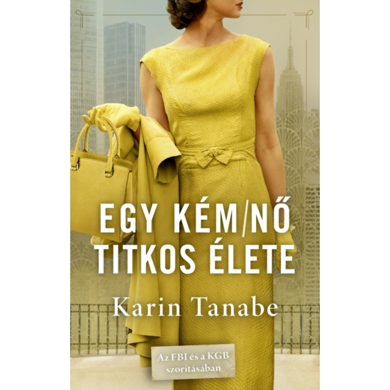 Karin Tanabe: Egy kém/nő titkos élete