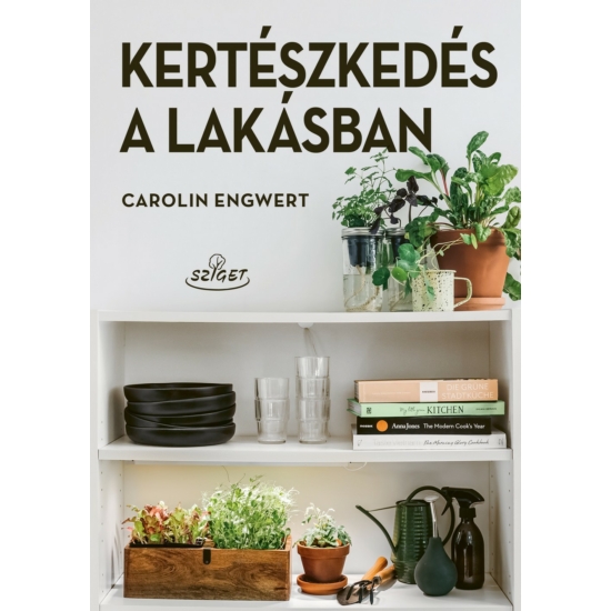 Engwert Carolin : Kertészkedés a lakásban 