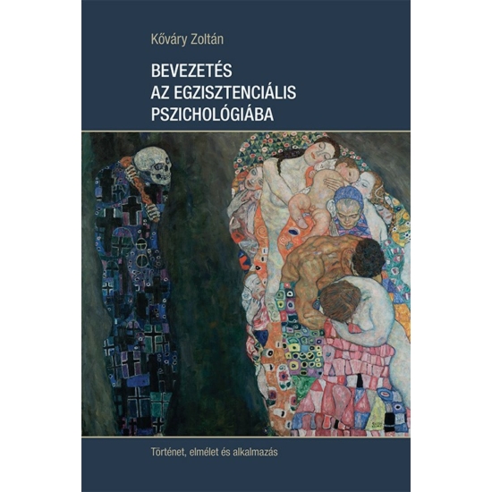 Kőváry Zoltán: Bevezetés az egzisztenciális pszichológiába - Történet, elmélet és alkalmazás