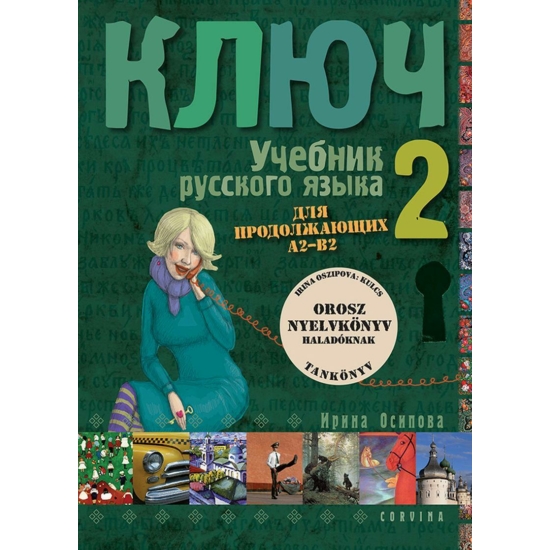 Irina Oszipova : Kulcs II. - Orosz nyelvkönyv középhaladóknak - tankönyv 