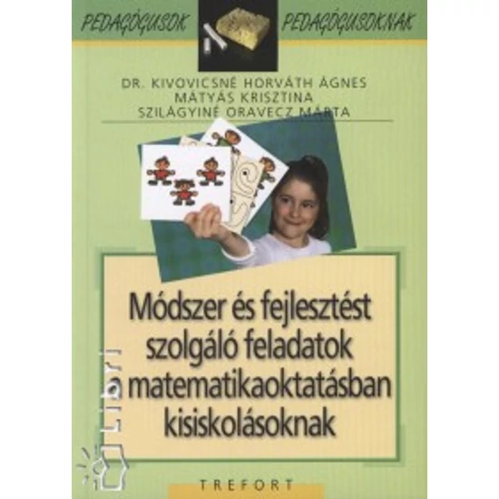 Módszer és fejlesztést szolgáló feladatok a matematikaoktatásban kisiskolásoknak