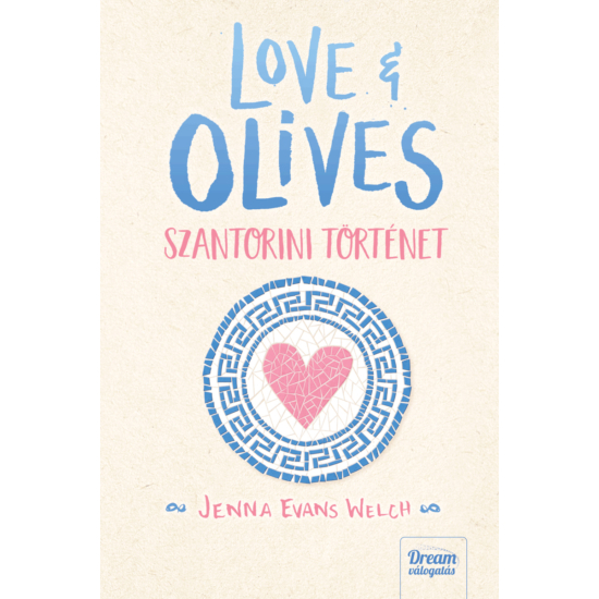 Jenna Evans Welch: Love & Olives - Szantorini történet