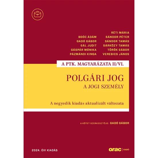 Boóc Ádám,Gadó Gábor,Gál Judit,Gáspár Mónika,Pázmándi Kinga,Réti Mária,Sándor Péter,Sándor Tamás,Sárközy Tamás,Török Gábor,Verebics János : Polgári jog II/VI. - A jogi személy A negyedik kiadás aktualizált változata (2024)