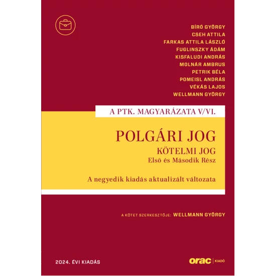 Bíró György,Cseh Attila,Farkas Attila László,Fuglinszky Ádám,Kisfaludi András,Molnár Ambrus,Petrik Béla,Pomeisl András,Vékás Lajos,Wellmann György : Polgári jog V/VI. - Kötelmi jog Első és Második Rész A negyedik kiadás aktualizált változata (2024)