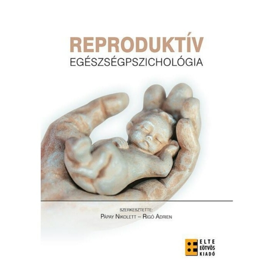 Pápay Nikolett (szerk.), Rigó Adrien: Reproduktív egészségpszichológia