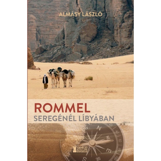 ALMÁSY LÁSZLÓ: Rommel seregénél Líbyában