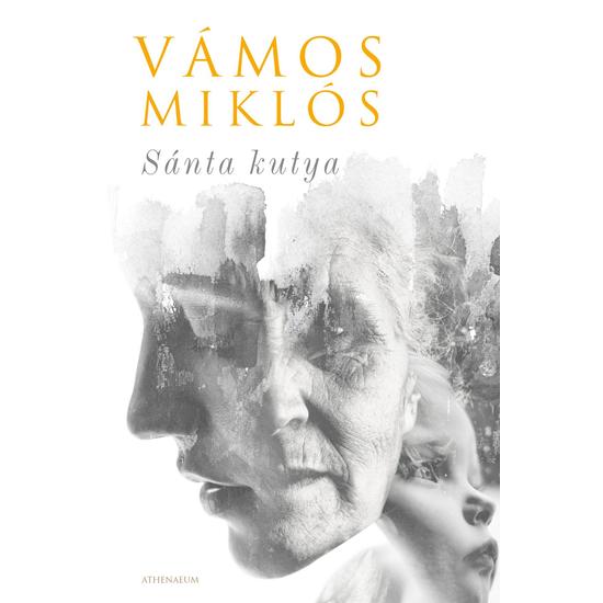 Vámos Miklós: Sánta kutya (Egy élet)