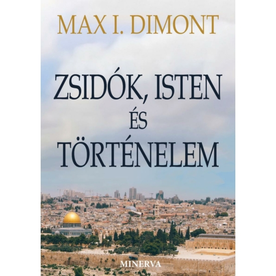 Max I. Dimont: Zsidók, Isten és történelem